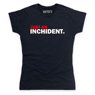 Just An Inchident Fitted T Shirt